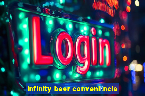 infinity beer conveni锚ncia