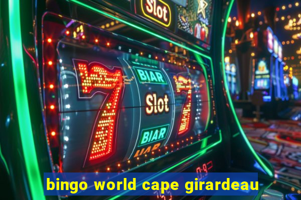 bingo world cape girardeau