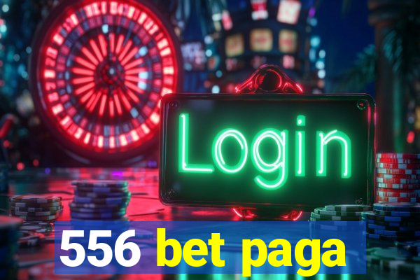 556 bet paga