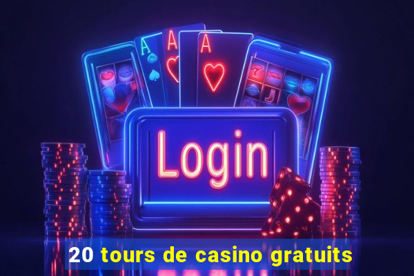 20 tours de casino gratuits