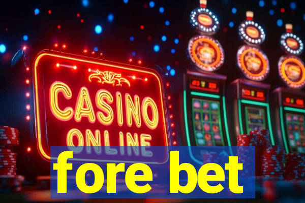 fore bet