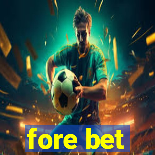 fore bet