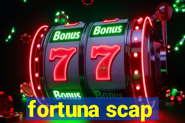 fortuna scap