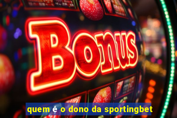 quem é o dono da sportingbet