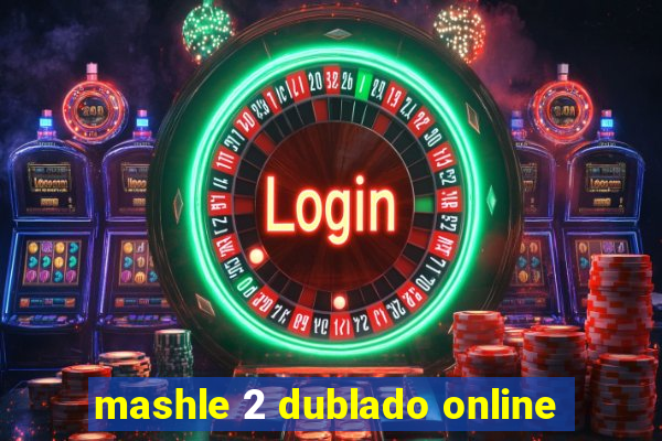 mashle 2 dublado online