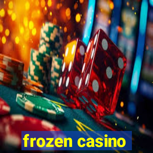 frozen casino