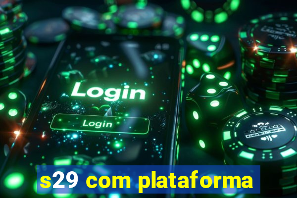 s29 com plataforma