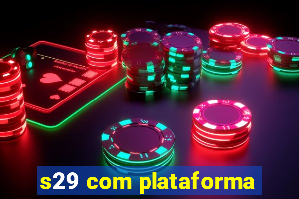 s29 com plataforma