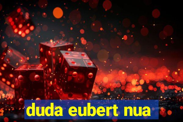 duda eubert nua