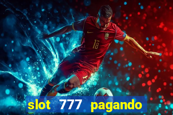 slot 777 pagando no cadastro