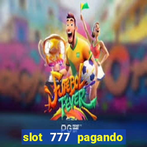 slot 777 pagando no cadastro