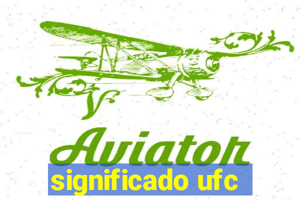 significado ufc