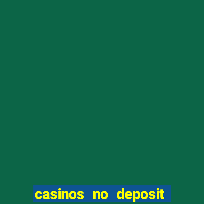 casinos no deposit bonus codes