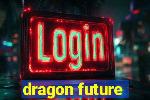 dragon future