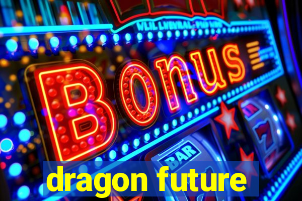 dragon future