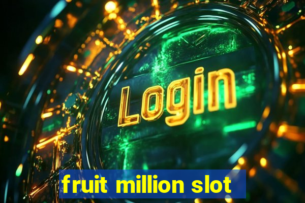 fruit million slot