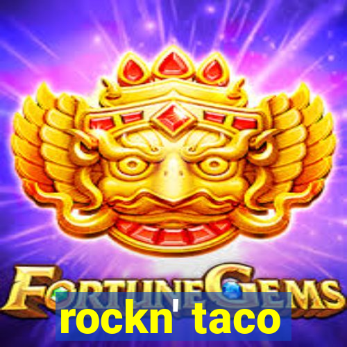 rockn' taco