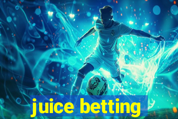 juice betting