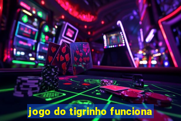 jogo do tigrinho funciona