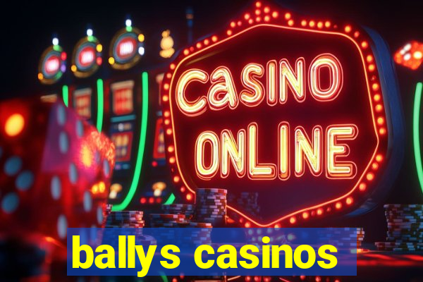 ballys casinos