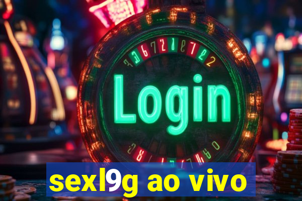 sexl9g ao vivo