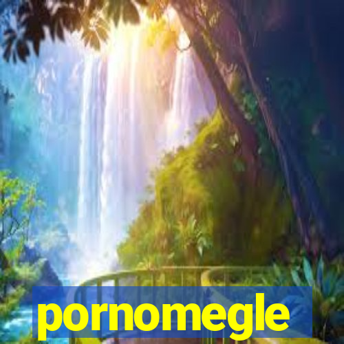 pornomegle