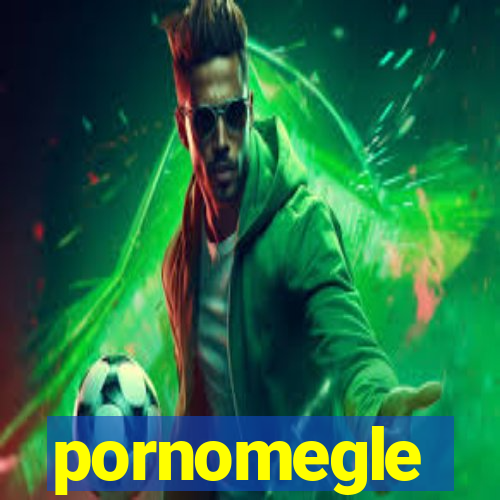 pornomegle