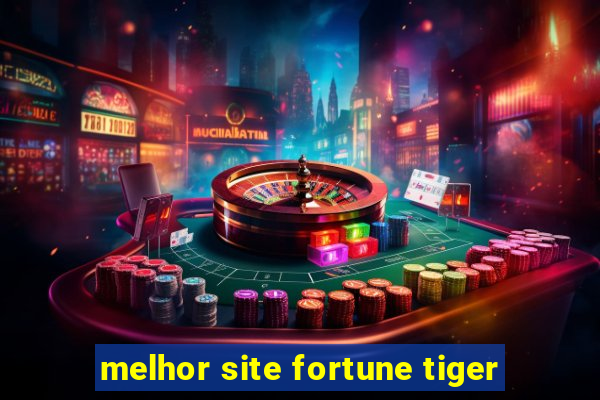 melhor site fortune tiger