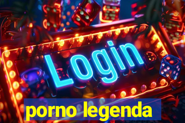 porno legenda