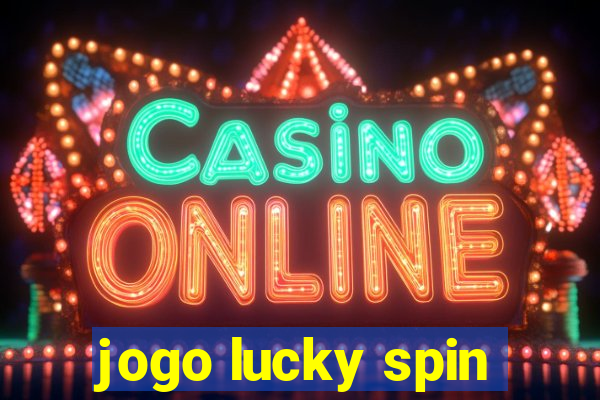 jogo lucky spin