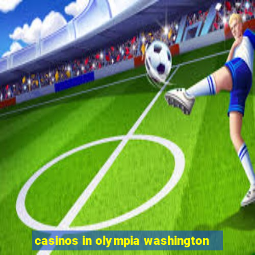 casinos in olympia washington