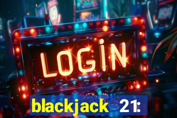 blackjack 21: online casino