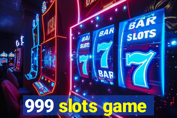 999 slots game