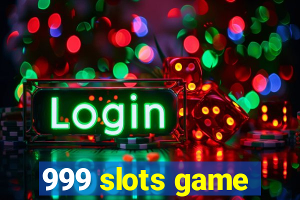 999 slots game