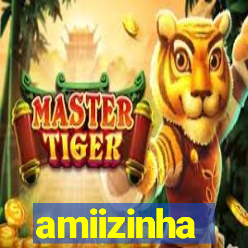 amiizinha