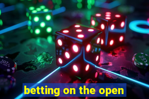 betting on the open