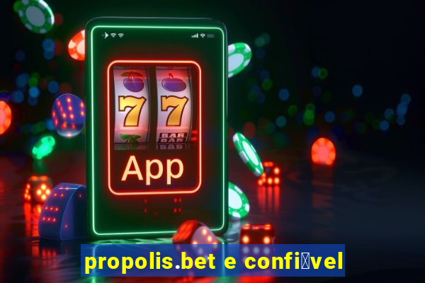 propolis.bet e confi谩vel