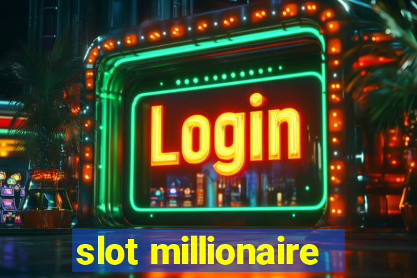 slot millionaire