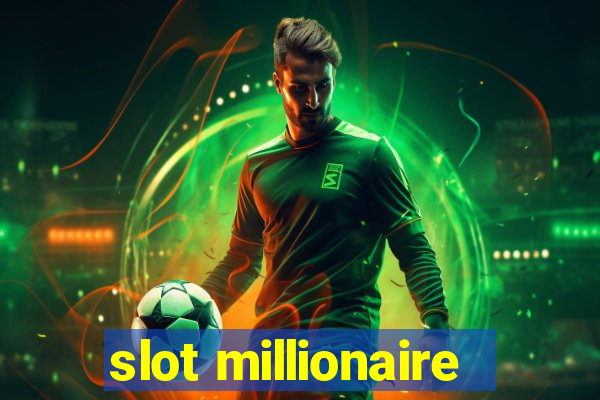 slot millionaire