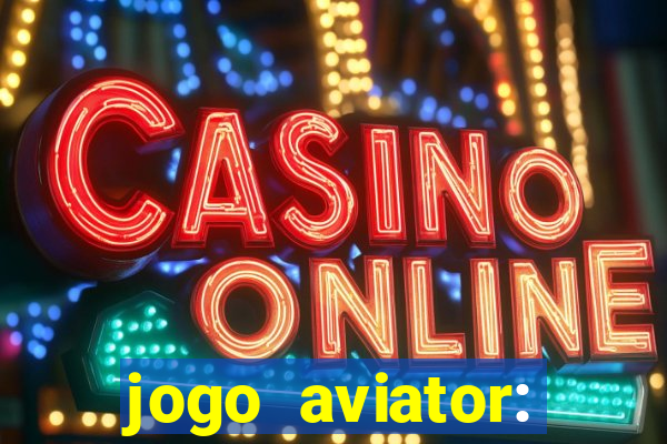 jogo aviator: casino slots