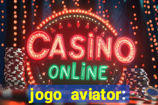 jogo aviator: casino slots