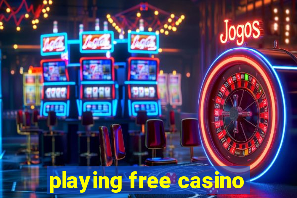 playing free casino