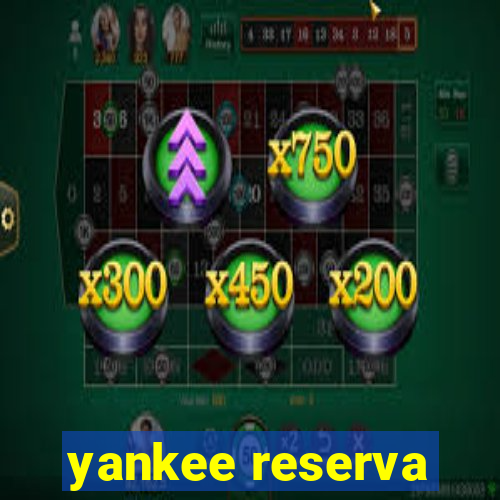 yankee reserva