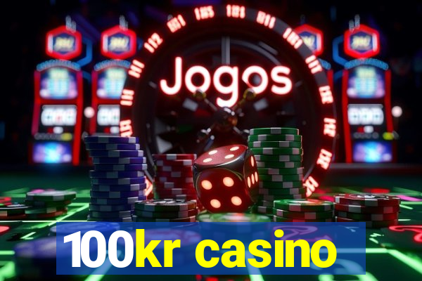 100kr casino