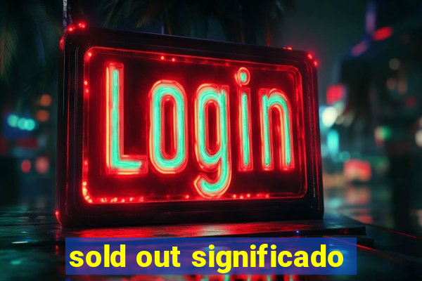 sold out significado