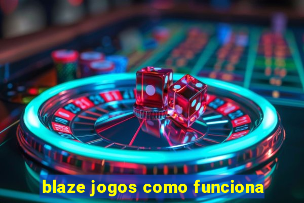 blaze jogos como funciona