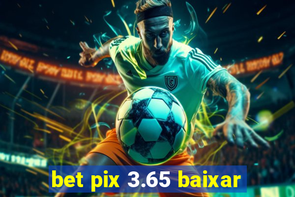 bet pix 3.65 baixar