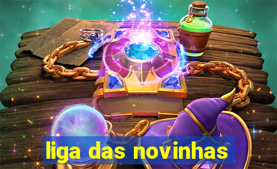 liga das novinhas