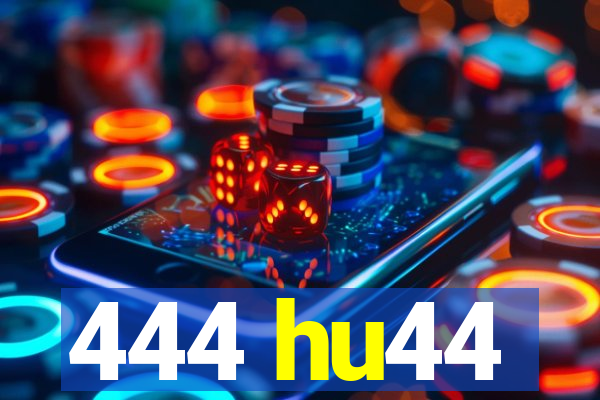 444 hu44