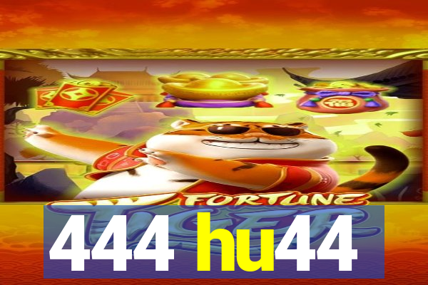 444 hu44